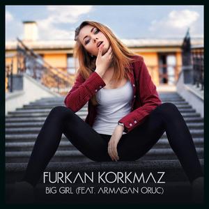 Big Girl (feat. Armağan Oruç)