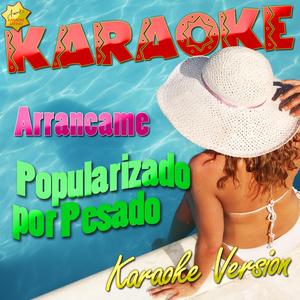 Arrancame (Popularizado por Pesado) [Karaoke Version]