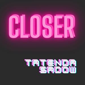 Closer