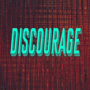 Discourage