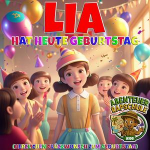 Lia hat heute Geburtstag (Herzlichen Glückwunsch zum Geburtstag)