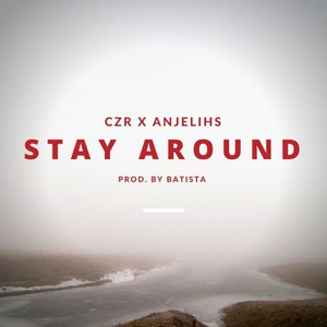STAY AROUND (PRODUCED BY BATISTA)