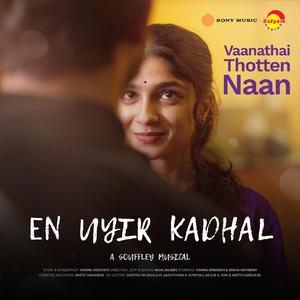 Vaanathai Thotten Naan (En Uyir Kadhal)