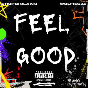 Feel Good (feat. Wolfiegzz & ChopBinlackn)