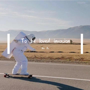 To be loved invasion