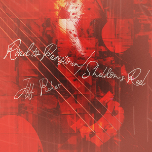 Road to Paristown / Sheldon's Reel