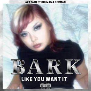 Bark like you want it (feat. Big Mama German)