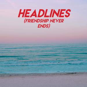 Headlines (Friendship Never Ends)