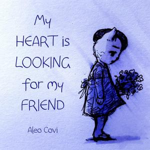 My Heart is Looking for My Friend