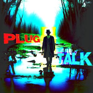 PLUG TALK