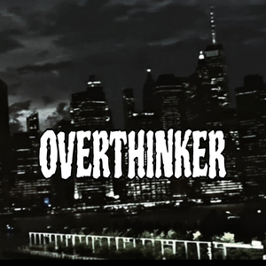 OVERTHINKER