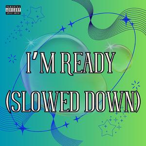 I'm Ready (Slowed Down)