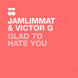 Glad to Hate You (Jamlimmat Infashion Mix)