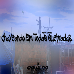 Chaveando em Todas Quebradas