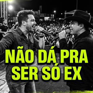 Não Dá Pra Ser Só Ex