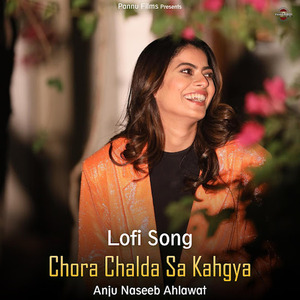 Chora Chalda Sa Kahgya (lofi remix)