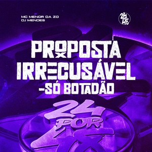 Proposta Irrecuzavel - Só Botadão