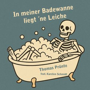 In meiner Badewanne liegt 'ne Leiche