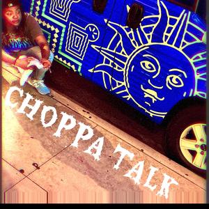 Choppa Talk