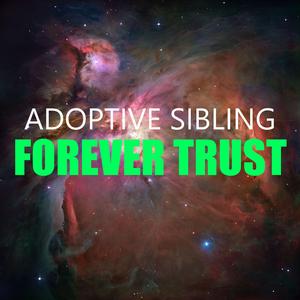 Adoptive Sibling Forever Trust