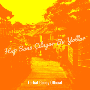 Hep Sana Çıkıyor Bu Yollar