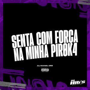 Senta Com Força na Minha Piroka