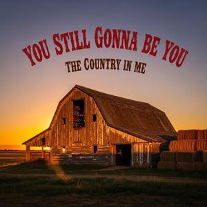You Still Gonna Be You