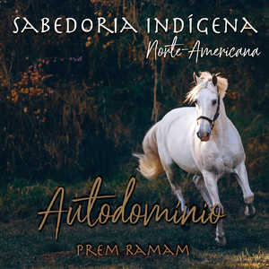 Autodomínio: Sabedoria Indígena Norte-Americana