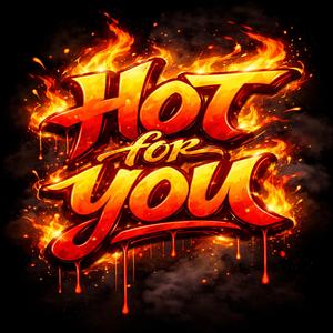 HOT FOR YOU