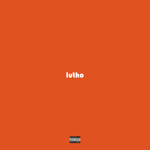Lutho (feat. Mlyza & uSphamandla N.K.S)