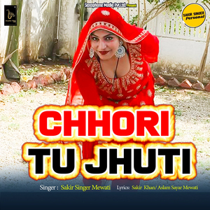 Chhori Tu Jhuti