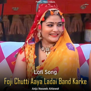 Foji Chuti Aaya Ldai Band Krke (Lofi Remix)