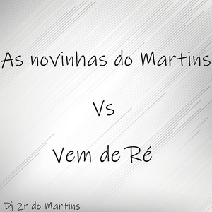 As Novinhas do Martins Vs Vem de Ré