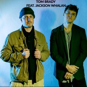 Tom Brady (feat. Jackson Whalan)