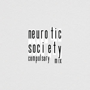 Neurotic Society (Compulsory Mix)