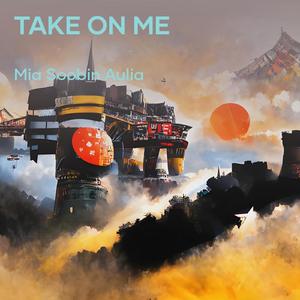 Take on me