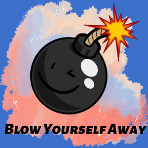 Blow Yourself Away