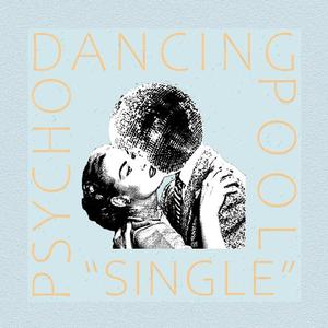 Psycho Dancing Pool (Single Version)