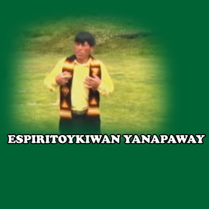 ESPIRITOYKIWAN YANAPAWAY