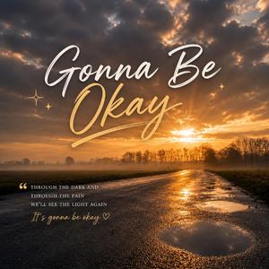 Gonna Be Okay