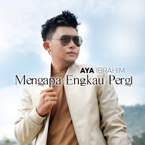 Mengapa Engkau Pergi