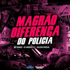 Magrão Diferença do Policia
