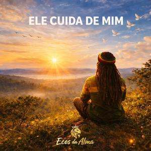 Ele cuida de mim