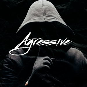 Agressive