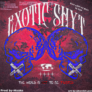 Exotic shyt