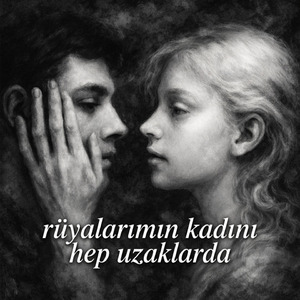 rüyalarımın kadını hep uzaklarda