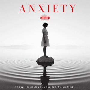 Anxiety 2.0 (feat. Tshepi Tee, Blueskies & DJ Mogero SA)