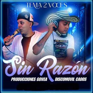 Sin Razon. Tema a dos voces. Govea Caoos