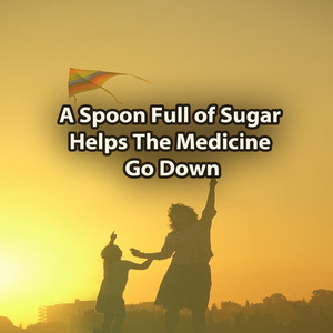A Spoon Full of Sugar Helps The Medicine Go Down (Remastered)