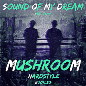 Sound Of My Dream (Hardstyle Bootleg)
